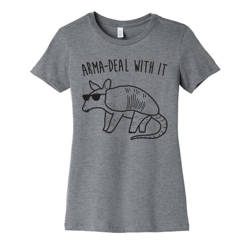 Arma-Deal With It Armadillo Womens T-Shirt