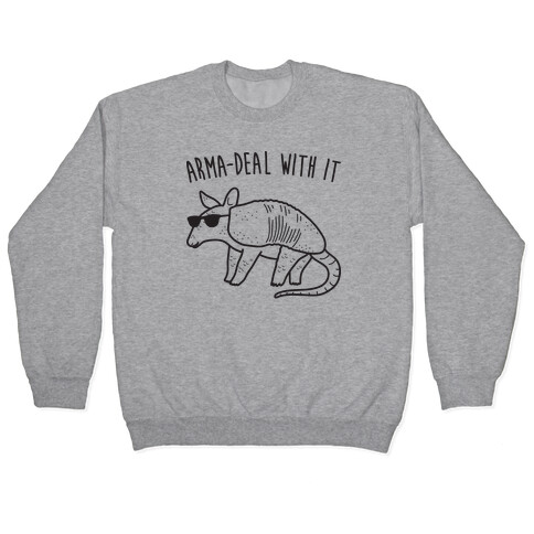 Arma-Deal With It Armadillo Pullover