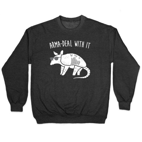 Arma-Deal With It Armadillo Pullover