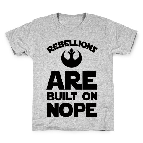 Rebellions Are Built On Nope Kids T-Shirt