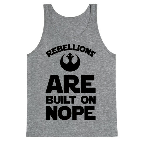 Rebellions Are Built On Nope Tank Top