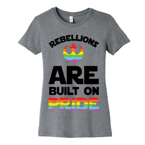 Rebellions Are Built On Pride Womens T-Shirt