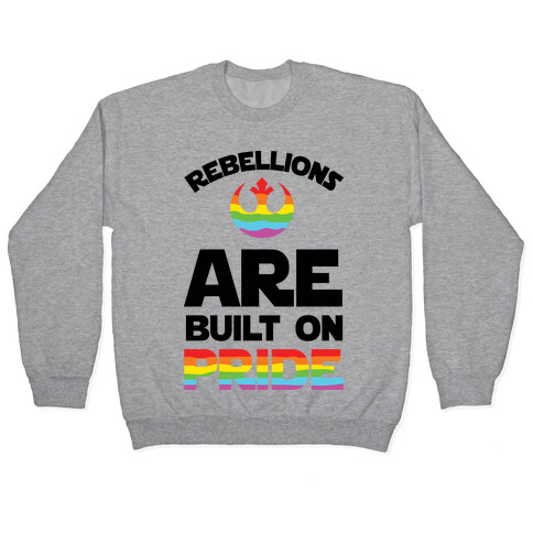 Rebellions Are Built On Pride Pullover