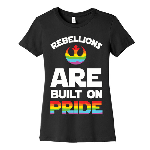 Rebellions Are Built On Pride Womens T-Shirt