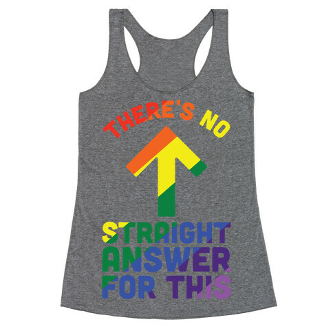 There's No Straight Answer For This Racerback Tank Top
