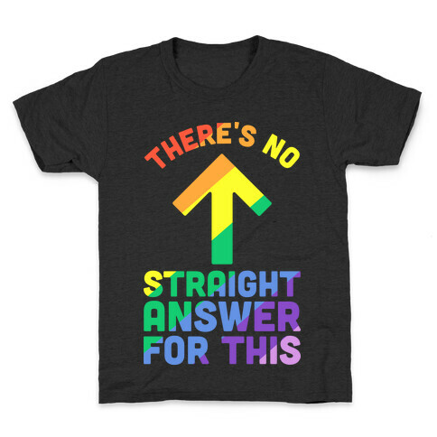 There's No Straight Answer For This Kids T-Shirt