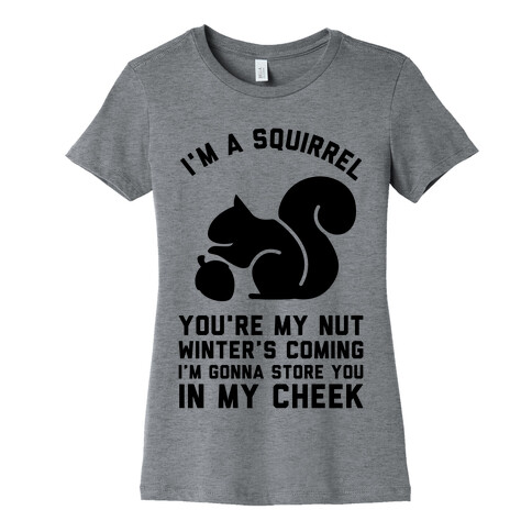 I'm a Squirrel You're My Nut Womens T-Shirt