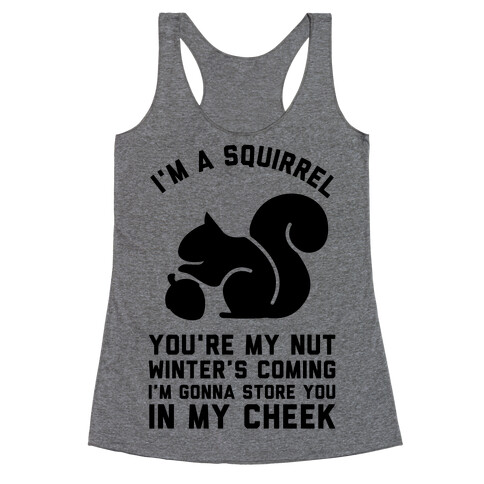 I'm a Squirrel You're My Nut Racerback Tank Top