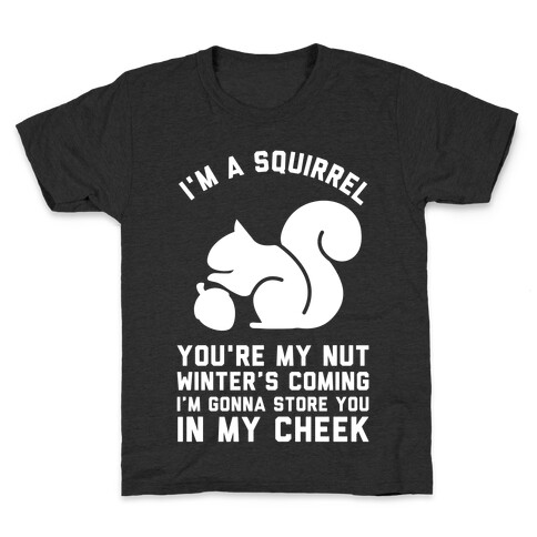 I'm a Squirrel You're My Nut Kids T-Shirt