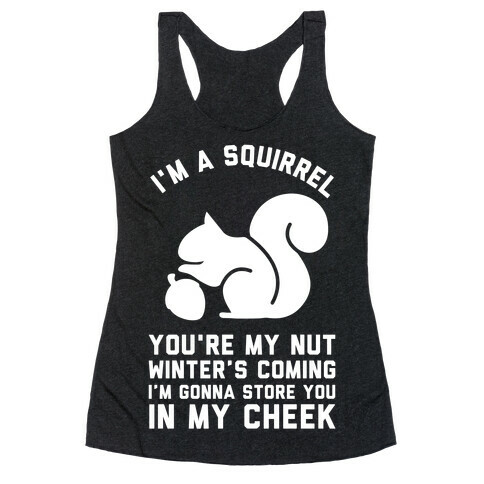 I'm a Squirrel You're My Nut Racerback Tank Top