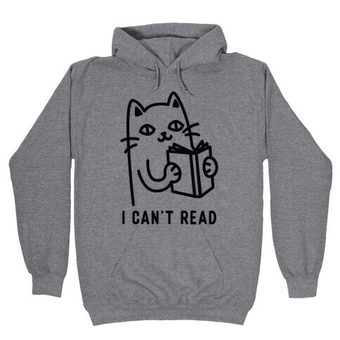 I Can't Read Cat Hooded Sweatshirt