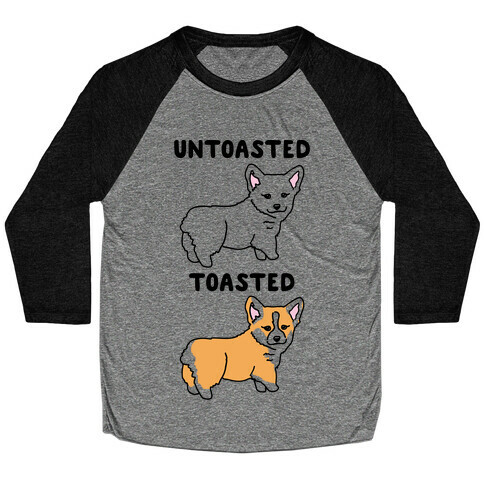 Untoasted and Toasted Corgis  Baseball Tee