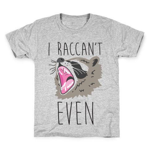 I Raccan't Even Raccoon Kids T-Shirt