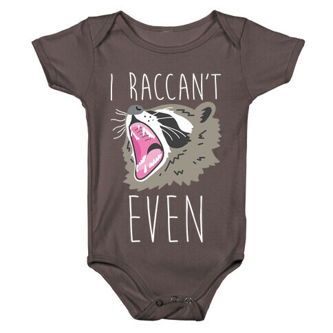 I Raccan't Even Raccoon Baby One-Piece
