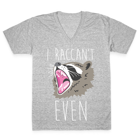 I Raccan't Even Raccoon V-Neck Tee Shirt