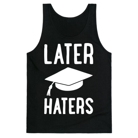 Later Haters Graduation Tank Top