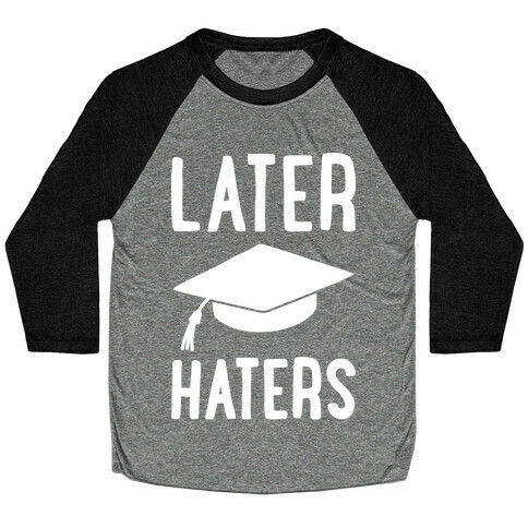 Later Haters Graduation Baseball Tee