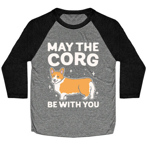 May The Corg Be With You Parody White Print Baseball Tee