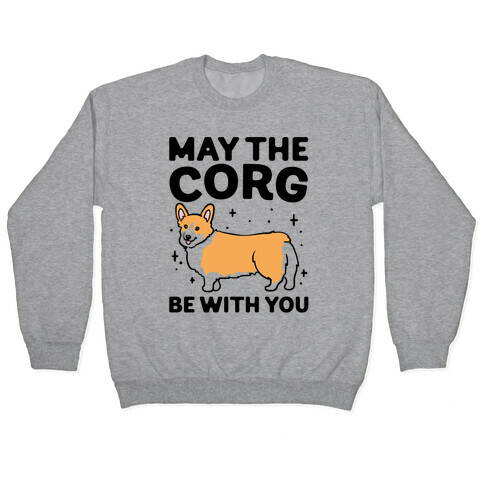 May The Corg Be With You Parody Pullover