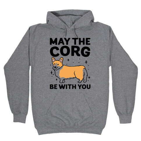 May The Corg Be With You Parody Hooded Sweatshirt