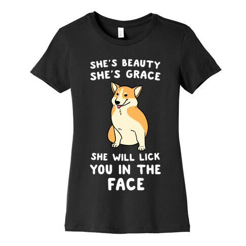 She Will Lick You in the Face Womens T-Shirt