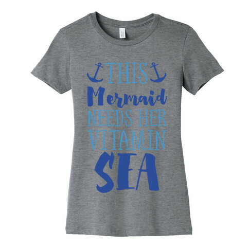 This Mermaid Needs Her Vitamin Sea Womens T-Shirt