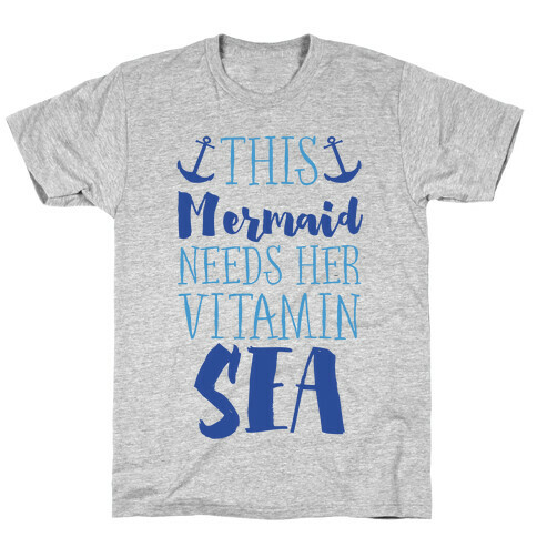 This Mermaid Needs Her Vitamin Sea T-Shirt