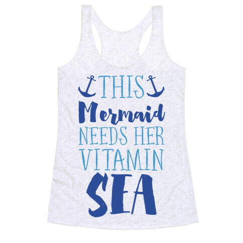 This Mermaid Needs Her Vitamin Sea Racerback Tank Top