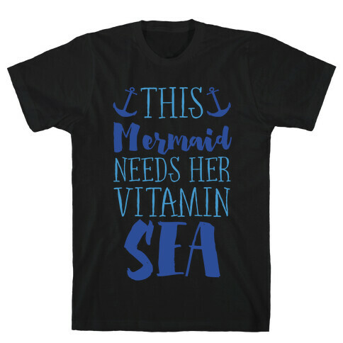 This Mermaid Needs Her Vitamin Sea T-Shirt