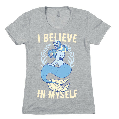 I Believe In Myself - Mermaid Womens T-Shirt