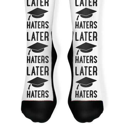 Later Haters Graduation Sock