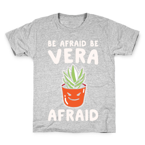 Be Afraid Be Vera Afraid Parody White Print Kids T-Shirt