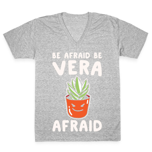 Be Afraid Be Vera Afraid Parody White Print V-Neck Tee Shirt