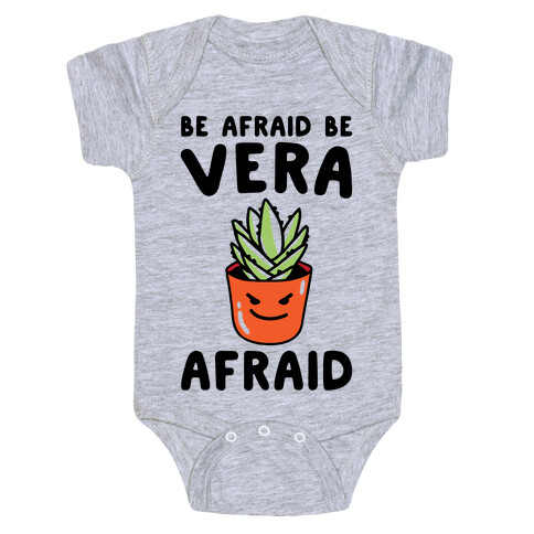 Be Afraid Be Vera Afraid Parody Baby One-Piece