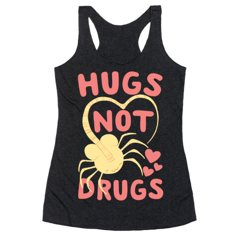 Hugs Not Drugs - Facehugger Racerback Tank Top