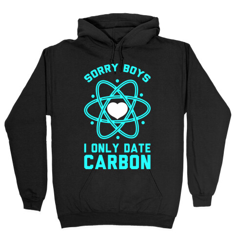 Sorry Boys I Only Date Carbon Hooded Sweatshirt