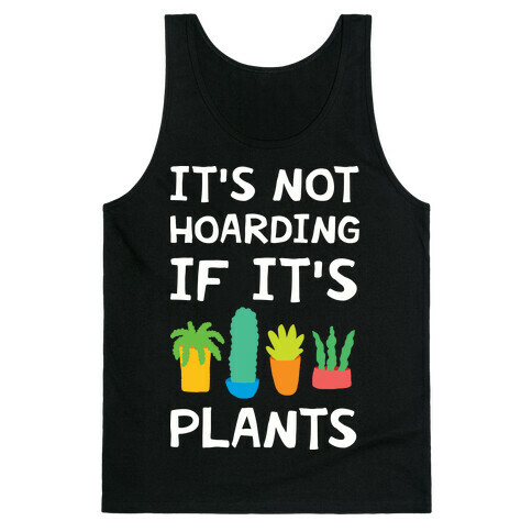 It's Not Hoarding If It's Plants Tank Top