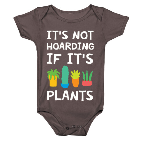 It's Not Hoarding If It's Plants Baby One-Piece