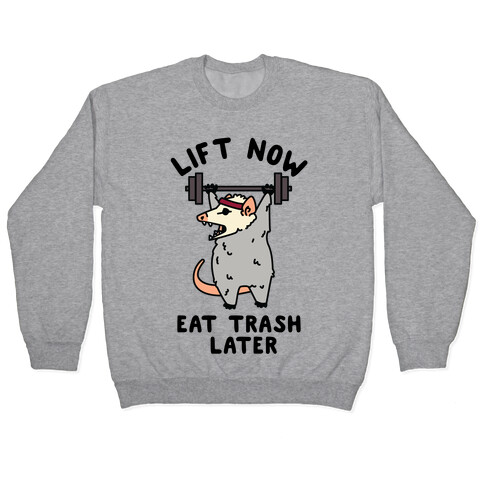 Lift Now Eat Trash Later Opossum Pullover