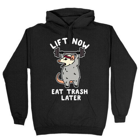 Lift Now Eat Trash Later Opossum Hooded Sweatshirt