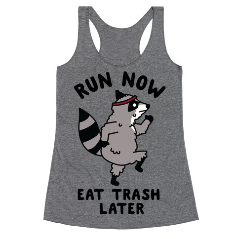 Run Now Eat Trash Later Raccoon Racerback Tank Top