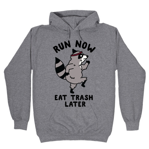 Run Now Eat Trash Later Raccoon Hooded Sweatshirt