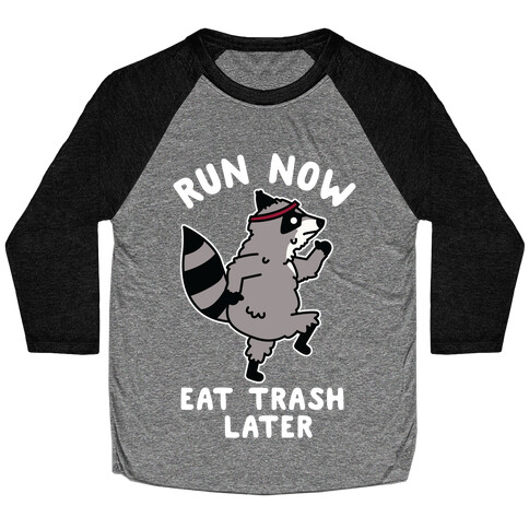 Run Now Eat Trash Later Raccoon Baseball Tee