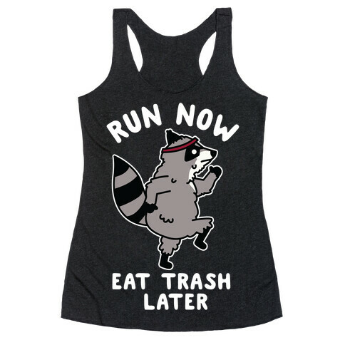 Run Now Eat Trash Later Raccoon Racerback Tank Top