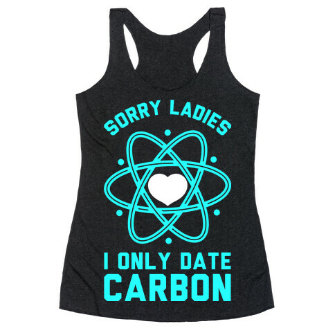Sorry Ladies I Only Date Carbon Racerback Tank Top
