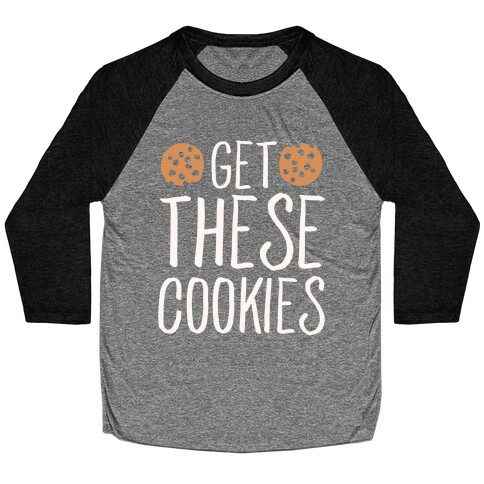 Get These Cookies Parody White Print Baseball Tee