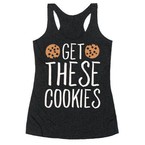 Get These Cookies Parody White Print Racerback Tank Top