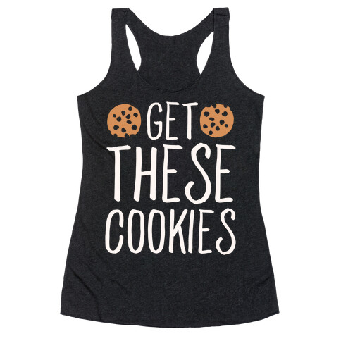 Get These Cookies Parody White Print Racerback Tank Top