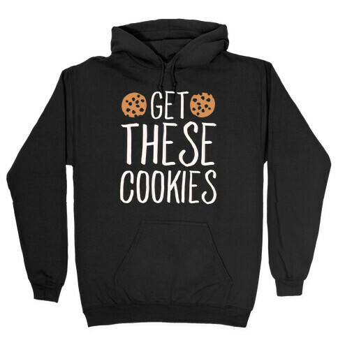 Get These Cookies Parody White Print Hooded Sweatshirt