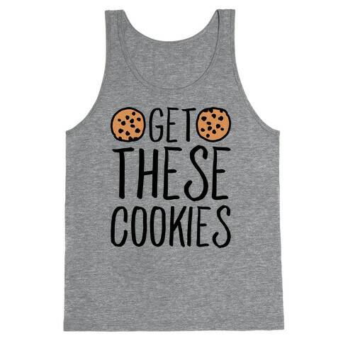 Get These Cookies Parody Tank Top